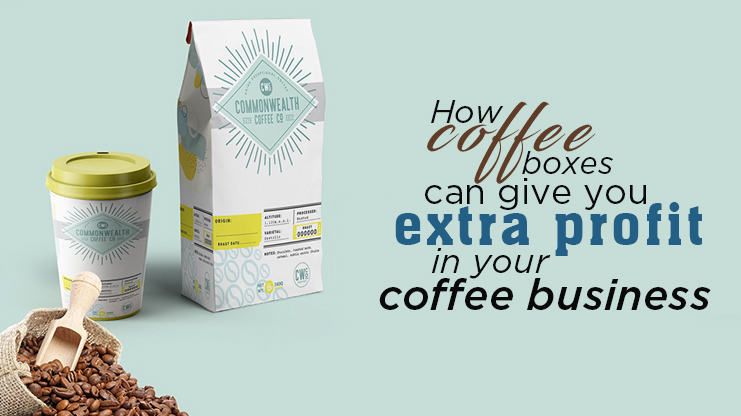 How coffee boxes can give you extra profit in your coffee business